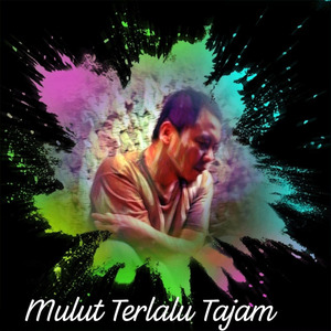Mulut Terlalu Tajam