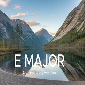 E MAJOR Pad (Ambient pads Worship pads)