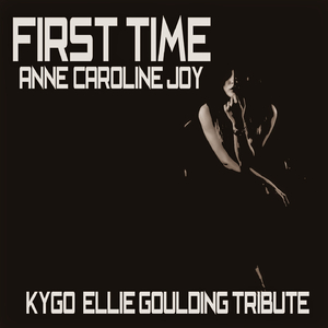 First Time (Karaoke Instrumental Kygo, Ellie Goulding Tribute)