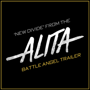 New Divide (From the "Alita: Battle Angel" Trailer)