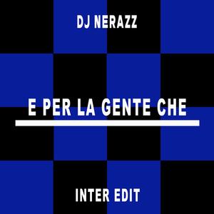 E Per La Gente Che (Inter Edit)