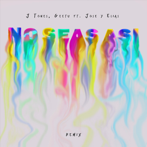 No Seas Así (Remix) [feat. José y Elias]
