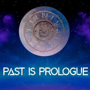 Past is Prologue