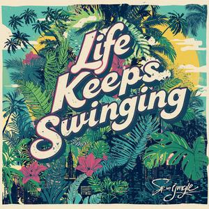 Life Keeps Swinging