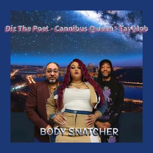 BODY SNATCHER (feat. Cannibus Qween & Tay Mob)
