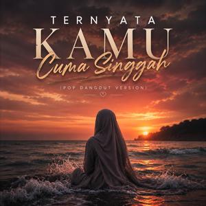 Ternyata Kamu Cuma Singgah (Pop Dangdut Version)