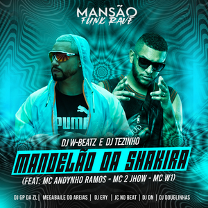 Mandelão da Shakira (feat. Mc Andynho Ramos, MC 2jhow, MC W1, MANSÃO FUNK RAVE, DJ DN, DJ Ery, JC NO BEAT, DJ Douglinhas, Megabaile Do Areias & GP DA ZL) (Mansão Funk Rave)