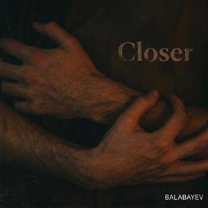 CLOSER