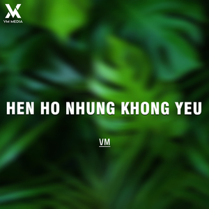 HEN HO NHUNG KHONG YEU 1