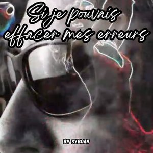 Si Je Pouvais Effacer Mes Erreurs