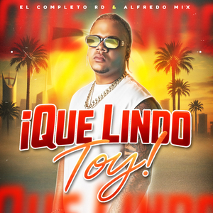 ¡Que Lindo Toy!