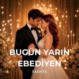 BUGÜN YARIN EBEDİYEN