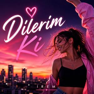 Dilerim Ki