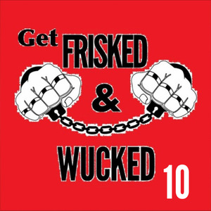 Get Frisked and Wucked 10