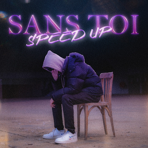 Sans Toi (Speed Up)