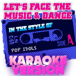 Let's Face the Music & Dance (In the Style of Pop Idols) [Karaoke Version]