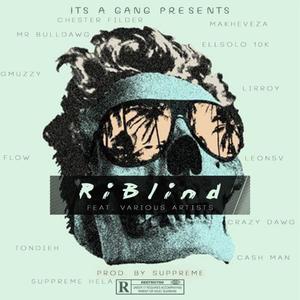 Ri Blind (feat. Lirroy, Flow, Chester Filder, Ellsolo 10k, Leonsv, Suppreme Hela, Crazy Dawg, CashMan, Mr BullDawgz, G Muzzy, Makheveza C Siders & Tondieh)