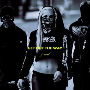 Get Out The Way