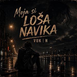 Moja si loša navika