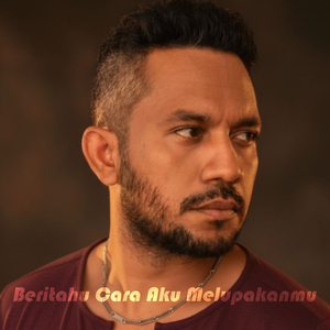 Beritahu Aku Cara Melupakanmu