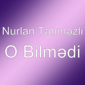 O Bilmədi
