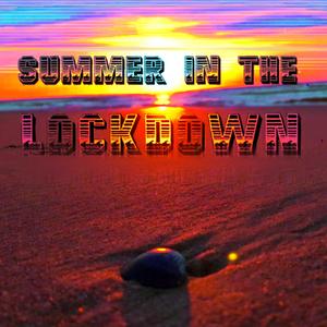 Summer in the Lockdown
