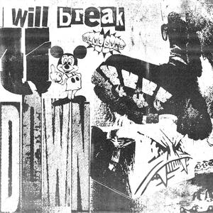 I WILL BREAK U DOWN