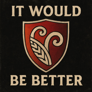 It Would Be Better