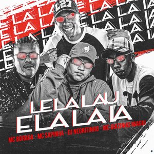 Le La Lau e La La Ia (feat. Mc guizinho niazi, MC Buraga & Mc Sapinha)