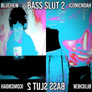 BASS SLUT 2