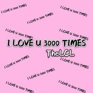 I LOVE U 3000 TIMES