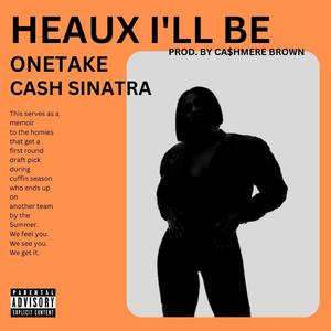 HEAUX I'LL BE (feat. Ca$hmere Brown)