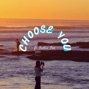 Choose You (feat. Salem Lee)