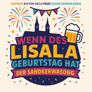 Wenn des Lisala Geburtstag hat - Der Sandkerwasong