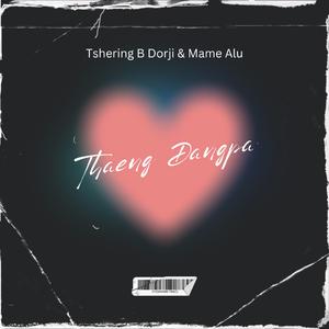 THAENG DANGPA (feat. Tshering B Dorji)