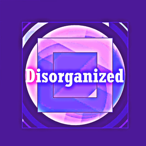 Disorganized