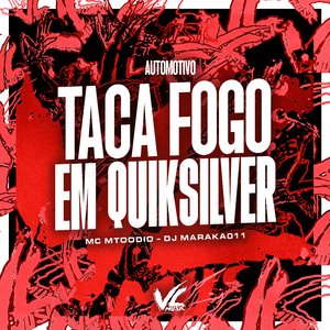 Automotivo Taca Fogo em Quiksilver (feat. MC MTOODIO)