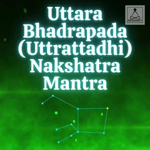 Uttara Bhadrapada (Uttrattadhi) Nakshatra Mantra