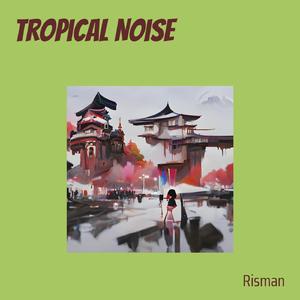 Tropical Noise