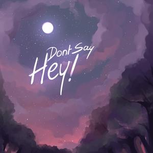Don't Say Hey!