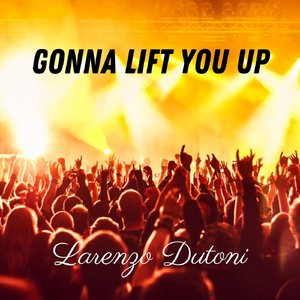 Gonna Lift You Up