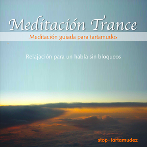Meditación Trance - Meditación Guiada para Tartamudos - Relajación para un Habla Sin Bloqueos