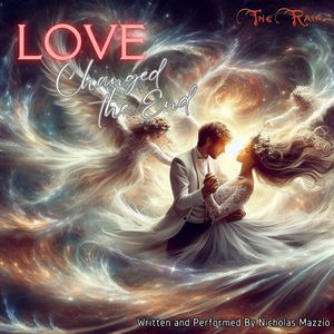 Love Changed The End (Written And Performed By Nicholas Mazzio)