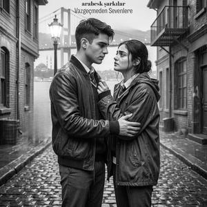 Bir kez olsun söyle sevdiğini (Arabesk Şarkılar)