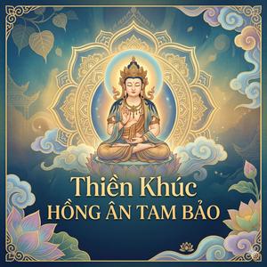 Thiền Khúc HỒNG ÂN TAM BẢO