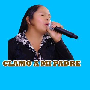 CLAMO A MI PADRE