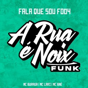 Fala Que Sou Foda (feat. MC Buraga, MC lari & Mc Bné)