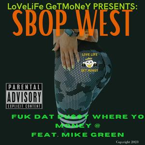 Fuk Dat Pussy where yo MoNeY at (feat. Mike GReeN$)