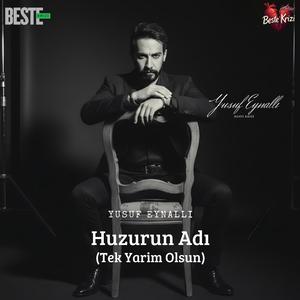 Huzurun Adı (Tek Yarim Olsun) (feat. Yusuf Eynallı)