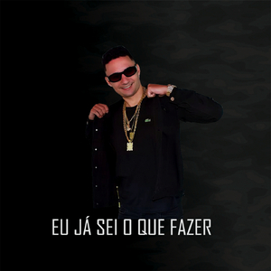EU JÁ SEI O QUE FAZER